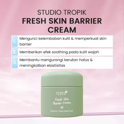 STUDIO TROPIK Fresh Skin Barrier Cream_Manfaat